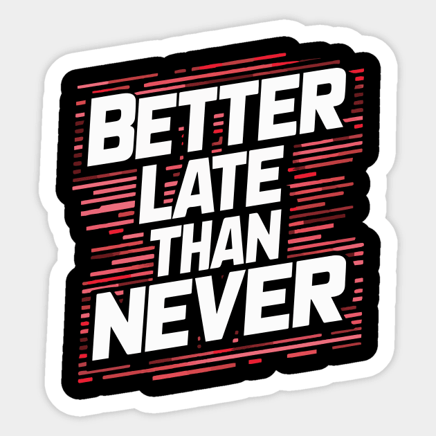 "Better Late Than Never" Sticker by Rahelrana